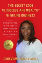 The Secret Code To Success And Wealth™ In Online Business