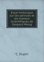 Essai historique sur les services et les travaux scientifiques de Gaspard Mong