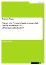 Namen und Personenbezeichnungen bei Goethe am Beispiel der 'Wahlverwandtschaften'