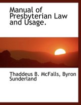 Manual of Presbyterian Law and Usage.