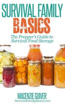 Survival Family Basics - Preppers Survival Handbook Series - The Prepper’s Guide to Survival Food Storage