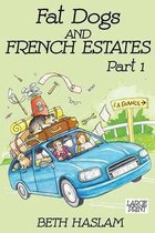 Fat Dogs and French Estates - Part 1
