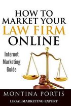 How to Market Your Law Firm Online - Internet Marketing Guide