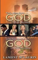 You'll Never Know God Is All You Need Until You Realize God Is All You Have