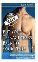 Put Your Teenage Years Back to Your Penis