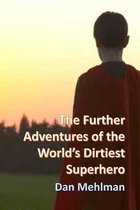 The Further Adventures of the World's Dirtiest Superhero