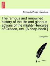 The Famous and Renowned History of the Life and Glorious Actions of the Mighty Hercules of Greece, Etc. [a Chap-Book.]