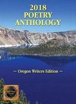 2018 Poetry & Short Story Anthology - Oregon Writers Edition