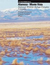 Alamosa - Monte Vista National Wildlife Refuge Complex Comprehensive Conservation Plan