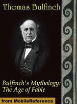 Bulfinch's Mythology: The Age of Fable (Mobi Classics)