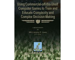 Using Commercial-off-the-Shelf Computer Games to Train and Educate Complexity and Complex Decision-Making
