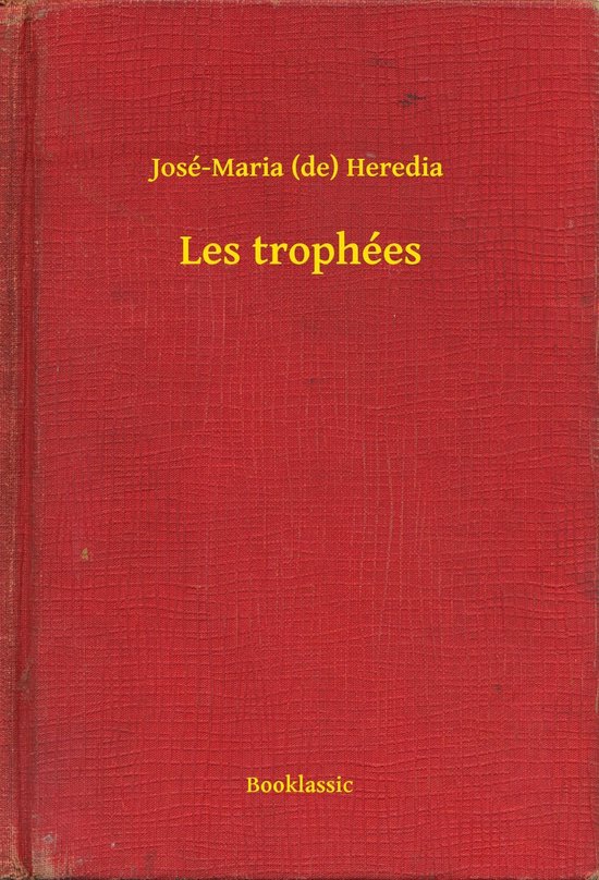 Bacchanales - Les trophées - José Maria de Heredia
