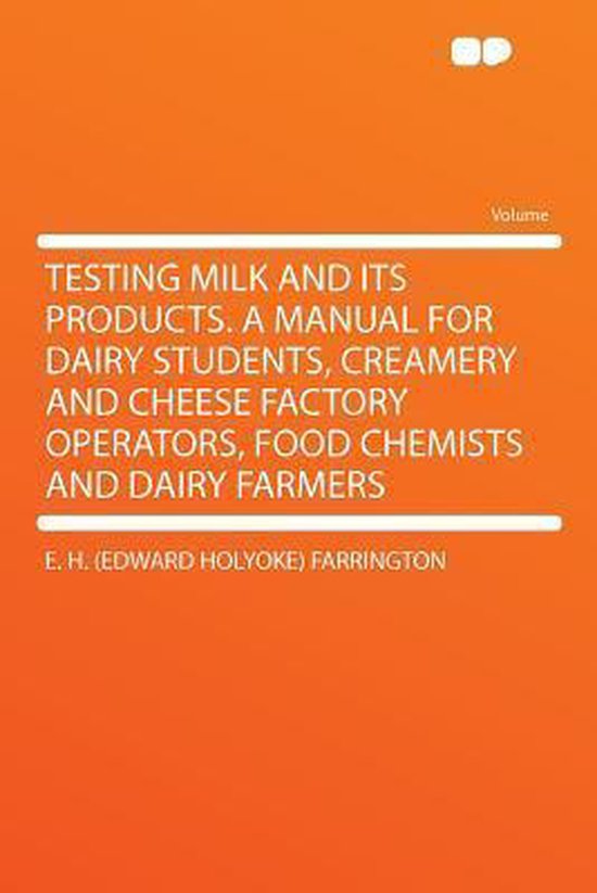 Testing Milk and Its Products. a Manual for Dairy Students, Creamery