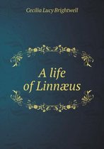 A life of Linnaeus
