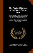 The Revised Statutes of the State of New-York: Passed During the Years One Thousand Eight Hundred and Twenty-Seven, and One Thousand Eight Hundred and Twenty-Eight