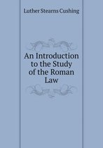 An Introduction to the Study of the Roman Law