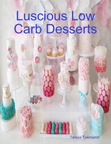 Luscious Low Carb Desserts