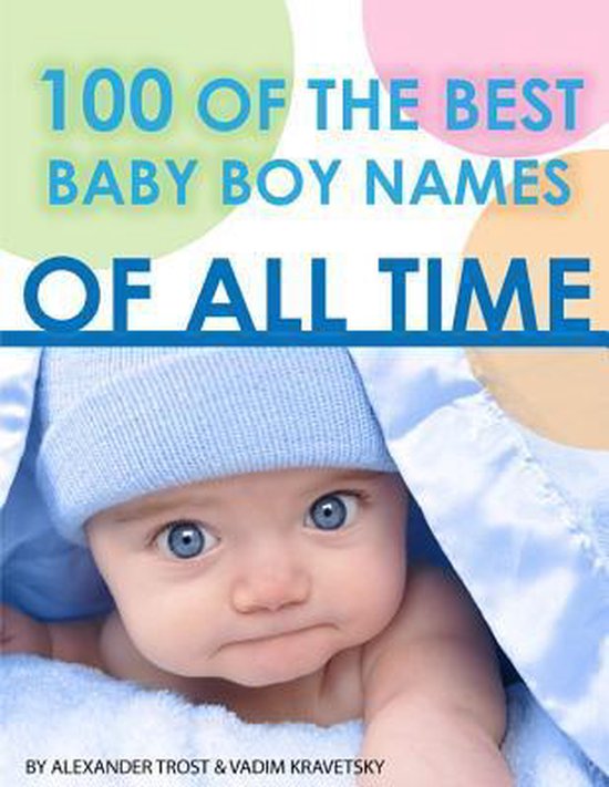 100 of the Best Baby Boy Names of All Time, Alexander Trost