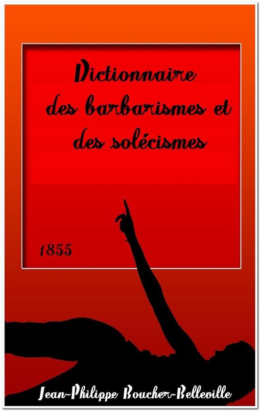 Oeuvres de Jean-Philippe Boucher-Belleville - Dictionnaire des barbarismes et des solécismes
