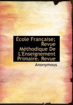 Cole Fran Aise; Revue M Thodique de L'Enseignement Primaire. Revue