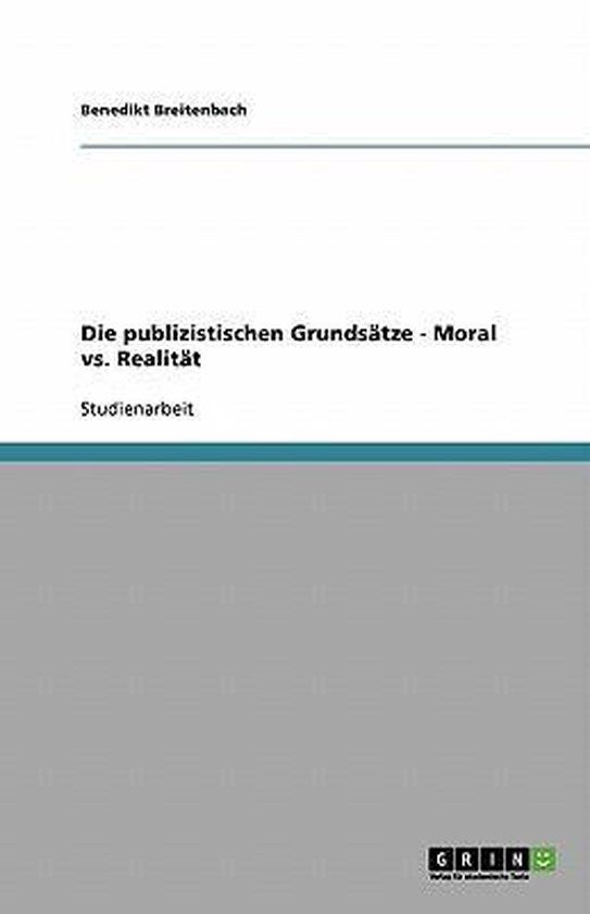 Die publizistischen Grundsätze - Moral vs. Realität - cover