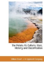 The Potato; Its Culture, Uses, History and Classification