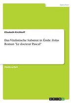 Das Vitalistische Substrat in Emile Zolas Roman Le Docteur Pascal