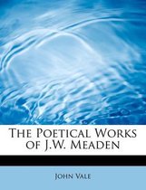 The Poetical Works of J.W. Meaden