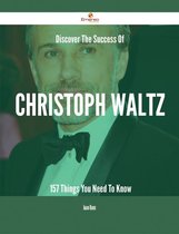 Discover The Success Of Christoph Waltz - 157 Things You Need To Know