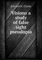 Visions a study of false sight pseudopia