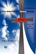 The Difference it Makes Having Christ in My Life and Your Life