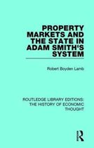 Routledge Library Editions: The History of Economic Thought- Property Markets and the State in Adam Smith's System