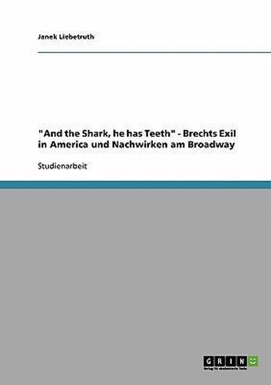 And the Shark, he has Teeth - Brechts Exil in America und Na ... - cover