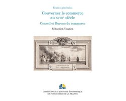 Histoire économique et financière - Ancien Régime - Gouverner le commerce au XVIIIe siècle