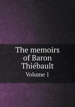 The memoirs of Baron Thiebault Volume 1