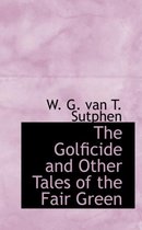 The Golficide and Other Tales of the Fair Green