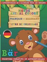 Monde Animal Colore Francais - Allemand Livre de Coloriage. l'Apprentissage de l'Allemand Pour Les Enfants. Peinture Creative Et Apprentissage