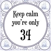 Verjaardag Tegeltje met Spreuk (34 jaar: Keep calm you're only 34 + cadeau verpakking & plakhanger