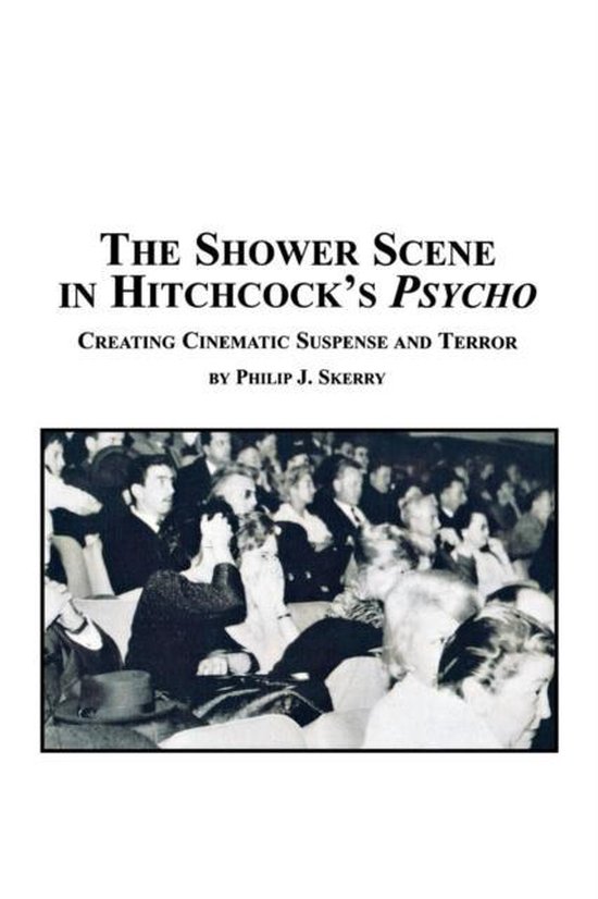 The Shower Scene in Hitchcock's Psycho, Philip J Skerry 9780773408364