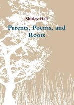 Parents, Poems, and Roots