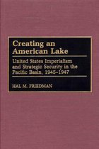 Contributions in Military Studies- Creating an American Lake