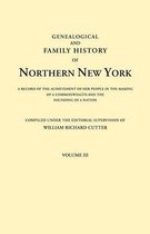 Genealogical and Family History of Northern New York. a Record of the Achievements of Her People in the Making of a Commonwealth and the Founding of a