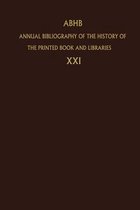 Annual Bibliography of the History of the Printed Book and Libraries: Volume 21