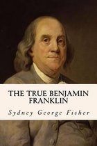 The True Benjamin Franklin