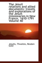 The Jesuit Relations and Allied Documents