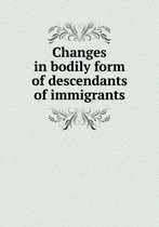 Changes in Bodily Form of Descendants of Immigrants