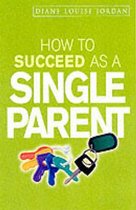 How to Succeed as a Single Parent