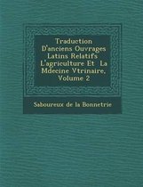 Traduction D'Anciens Ouvrages Latins Relatifs L'Agriculture Et La M Decine V T Rinaire, Volume 2