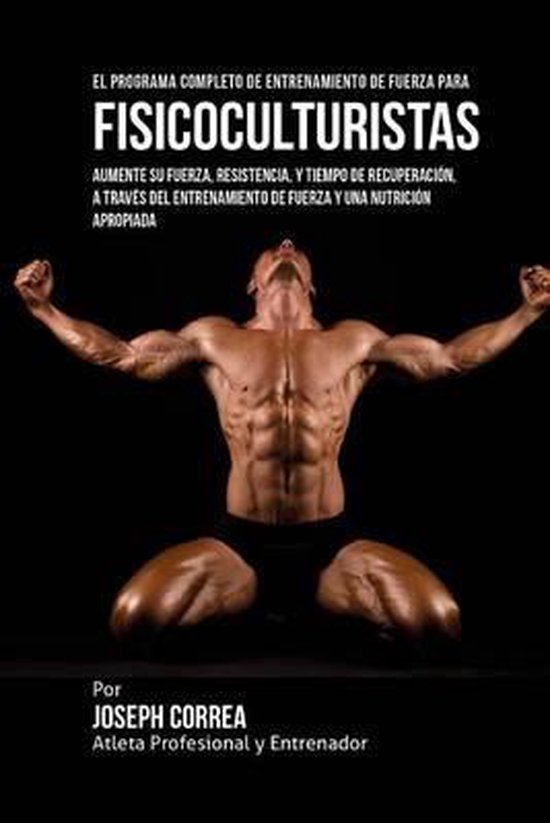 El Programa Completo de Entrenamiento de Fuerza para Fisicoc ... - cover