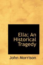 Ella; An Historical Tragedy